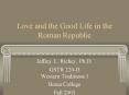 Love and the Good Life in the Roman Republic PowerPoint PPT Presentation