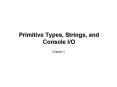Primitive Types, Strings, and Console IO PowerPoint PPT Presentation