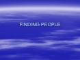 FINDING PEOPLE PowerPoint PPT Presentation