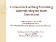 Commercial Gambling Advertising: Understanding the Youth Connection PowerPoint PPT Presentation
