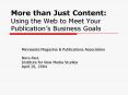 More than Just Content: Using the Web to Meet Your Publications Business Goals PowerPoint PPT Presentation