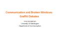 Communication and Broken Windows: Graffiti Debates PowerPoint PPT Presentation