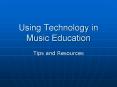 Using Technology in Music Education PowerPoint PPT Presentation