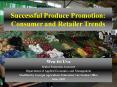 Successful Produce Promotion: Consumer and Retailer Trends PowerPoint PPT Presentation