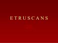 E T R U S C A N S PowerPoint PPT Presentation
