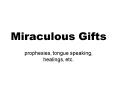 Miraculous Gifts PowerPoint PPT Presentation
