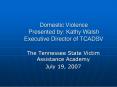 Domestic Violence Presented by: Kathy Walsh Executive Director of TCADSV PowerPoint PPT Presentation