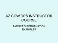 AZ CCW DPS INSTRUCTOR COURSE PowerPoint PPT Presentation