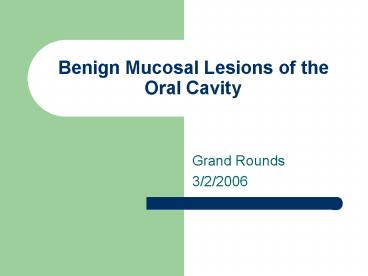 Benign Mucosal Lesions of the Oral Cavity