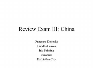 Review Exam III: China