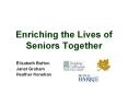 Enriching the Lives of Seniors Together PowerPoint PPT Presentation
