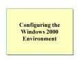 Configuring the Windows 2000 Environment PowerPoint PPT Presentation