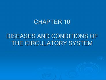 CHAPTER 10 DISEASES AND CONDITIONS OF THE CIRCULATORY SYSTEM