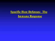 Specific Host Defenses: The Immune Response