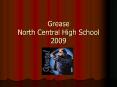 Grease North Central High School 2009 PowerPoint PPT Presentation
