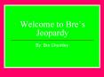 Welcome to Bres Jeopardy PowerPoint PPT Presentation