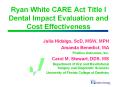 Ryan White CARE Act Title I Dental Impact Evaluation and Cost Effectiveness PowerPoint PPT Presentation