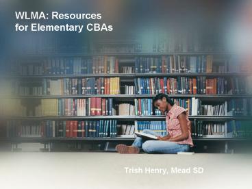 WLMA: Resources for Elementary CBAs