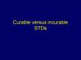 Curable versus incurable STDs PowerPoint PPT Presentation