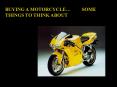BUYING A MOTORCYCLE SOME THINGS TO THINK ABOUT PowerPoint PPT Presentation