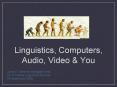 Linguistics, Computers, Audio, Video PowerPoint PPT Presentation