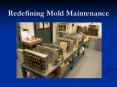 Redefining Mold Maintenance PowerPoint PPT Presentation