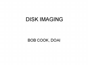 DISK IMAGING