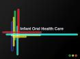 Infant Oral Health Care PowerPoint PPT Presentation