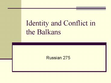 Identity and Conflict in the Balkans