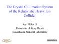 The Crystal Collimation System of the Relativistic Heavy Ion Collider PowerPoint PPT Presentation