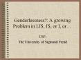 Genderlessness: A growing Problem in LIS, IS, or I, or PowerPoint PPT Presentation