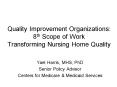 Quality Improvement Organizations: 8th Scope of Work Transforming Nursing Home Quality PowerPoint PPT Presentation