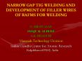 NARROW GAP TIG WELDING AND DEVELOPMENT OF FILLER WIRES OF RAFMS FOR WELDING PowerPoint PPT Presentation
