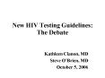 New HIV Testing Guidelines: The Debate PowerPoint PPT Presentation