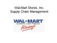 WalMart Stores, Inc. Supply Chain Management PowerPoint PPT Presentation