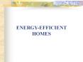 ENERGY-EFFICIENT HOMES PowerPoint PPT Presentation