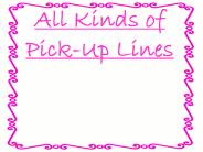 All Kinds of Pick-Up Lines