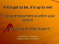 If its got to be, its up to me Finding employment is within your control. What works PowerPoint PPT Presentation