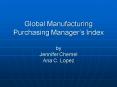 Global Manufacturing Purchasing Managers Index by Jennifer Chemel Ana C. Lopez PowerPoint PPT Presentation