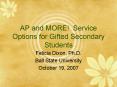 AP and MORE Service Options for Gifted Secondary Students PowerPoint PPT Presentation