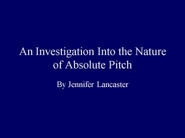 An Investigation Into the Nature of Absolute Pitch