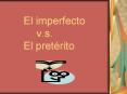 El imperfecto v.s. El pretrito PowerPoint PPT Presentation