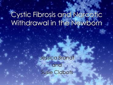 Cystic Fibrosis and Narcotic Withdrawal in the Newborn