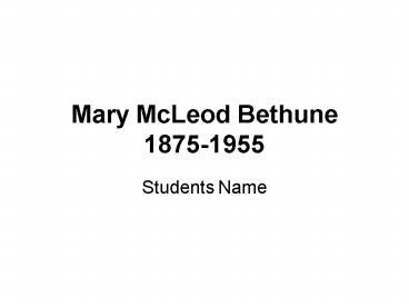 Mary McLeod Bethune 18751955
