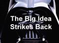 The Big Idea Strikes Back PowerPoint PPT Presentation
