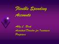 Flexible Spending Accounts Abby L. Block Assistant Director for Insurance Programs PowerPoint PPT Presentation