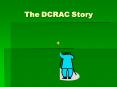The DCRAC Story PowerPoint PPT Presentation