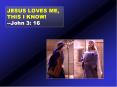 JESUS LOVES ME, THIS I KNOW John 3: 16 PowerPoint PPT Presentation