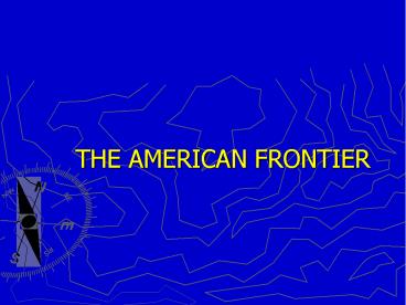 THE AMERICAN FRONTIER