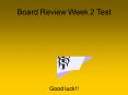 Board Review Week 2 Test PowerPoint PPT Presentation